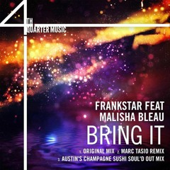 FRANKSTAR feat. MALISHA BLEAU - BRING IT (AUSTIN'S CHAMPAGNE SUSHI SOUL'D OUT MIX)