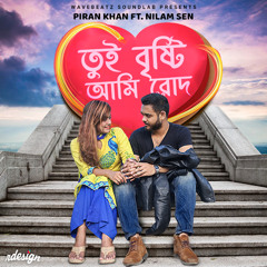 Tui Brishi Ami Rod - Piran Khan ft. Nilam Sen
