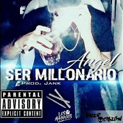 Ser Millonario (Prod. By JanK)(OFFICIAL VERSION)