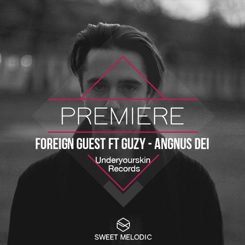 PREMIERE : Foreign Guest feat Guzy - Agnus Dei  [Underyourskin records]