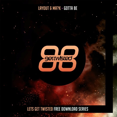 Layout &MA?K - Gotta Be (FREE DOWNLOAD)