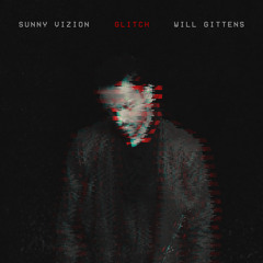 Glitch Ft. Will Gittens (Prod by 9AM)