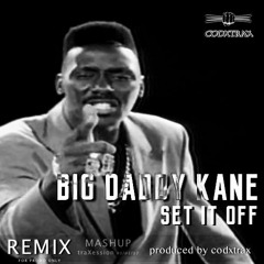 Big Daddy Kane - "set it off" [mashup/remix prod. by codxtrax]