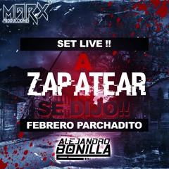 A ZAPATEAR SE DIJO! SET LIVE FEBRERO Parchadito Power- AlejandroBonilla 2017