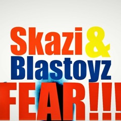 Skazi & Blastoyz - Fear -(FREE DOWNLOAD)