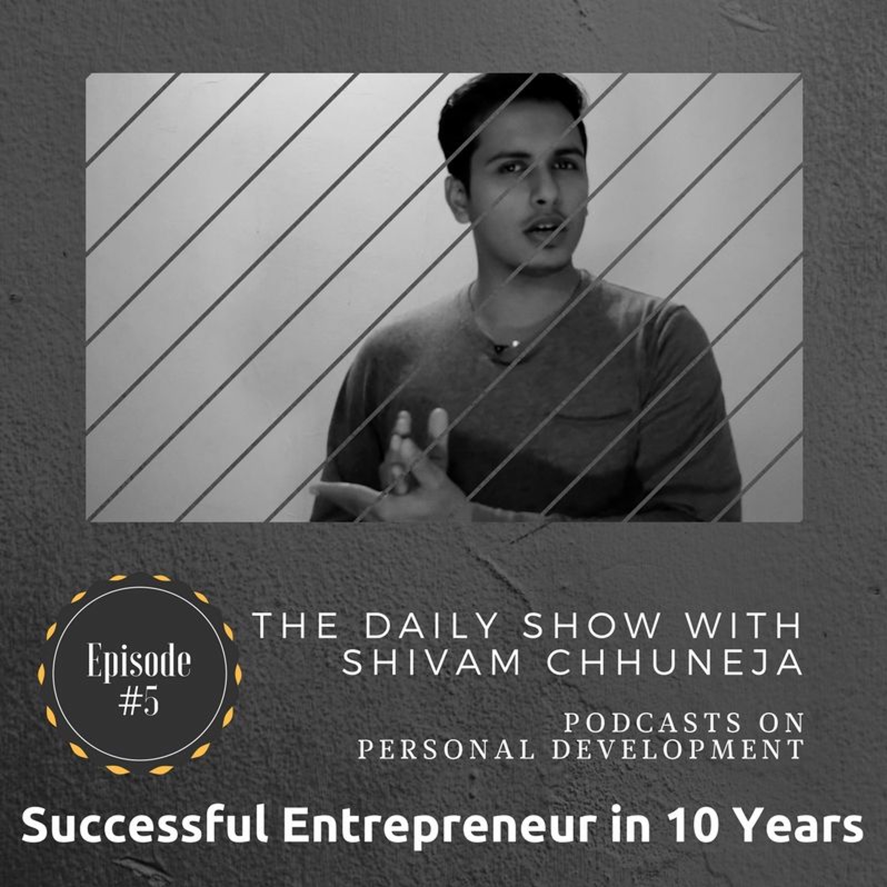 Successful Entrepreneur In 10 Years? episode artwork