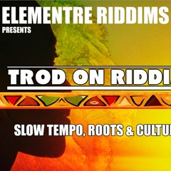 Trod On RIDDIM**((ROOTS & CULTURE))**