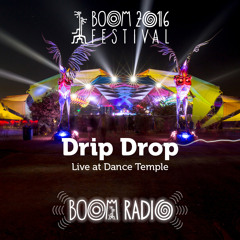 Drip Drop - Dance Temple 20 - Boom Festival 2016