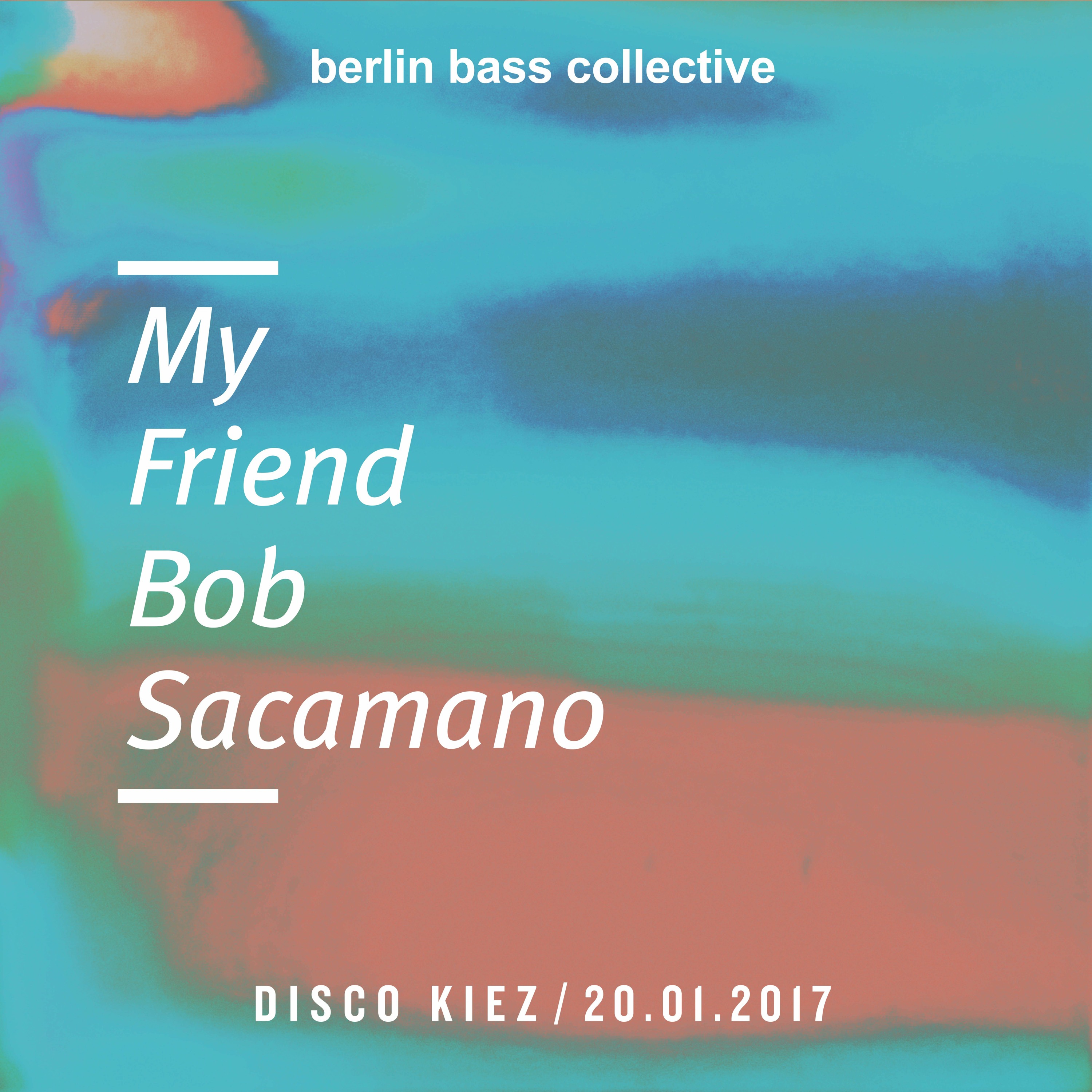 My Friend Bob Sacamano live at Disco Kiez (20.01.17) @ Loftus Hall Berlin episode artwork