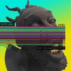 White Label - No Laughing Matter (Original Mix)