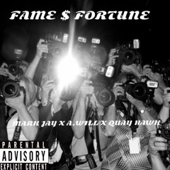 Fame And Fortune- @Markjay_ X @0Moose_Moses X @Quay_Hawk