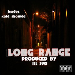 bsidez and cold showda - Long Range
