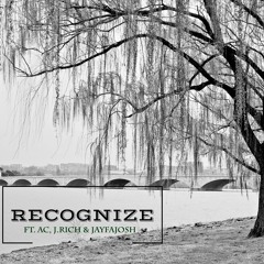 Recognize (Remix ft. AC, JayfaJosh, & J.Rich)