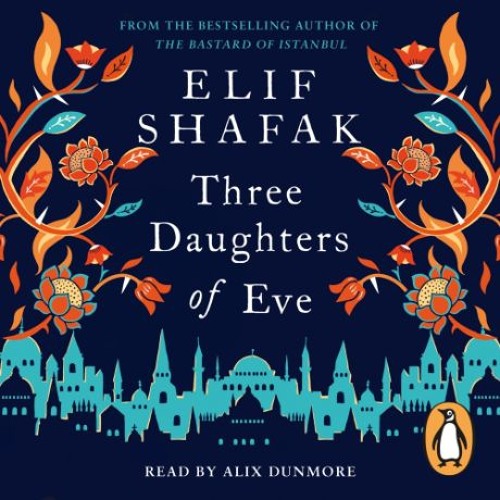 Three Daughters Of Eve by Elif Shafak (audiobook extract) read by Alix Dunmore
