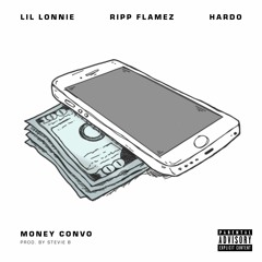 Lil Lonnie x Ripp Flamez x Hardo - Money Convo (Prod. By Stevie B & SickLaFlare)