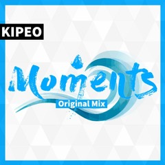 KIPEO - Moments (Original Mix)