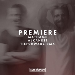 Premiere: Mathame - Alkahest (Tiefchwarz Remix)