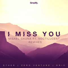 Misael Gauna - I Miss You feat. Noctilucent (Ether Remix)
