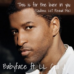 This is for the lover in you (Soulboss 2017 Revival Mix) - Babyface feat. LL Cool J