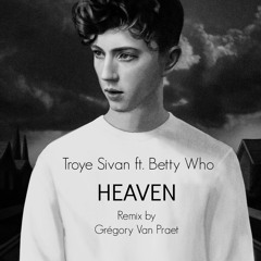 Troye Sivan ft. Betty Who - HEAVEN (Remix by Grégory Van Praet)