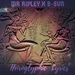 Mr Ripley - Heiroglyphic Lyrics (Prod B - Sun)