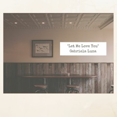 Justin Bieber- "Let Me Love You" (cover by Gabriela Luna)