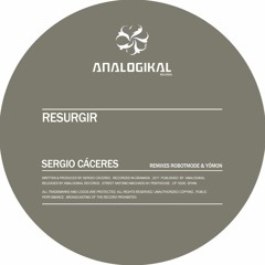 SERGIO CÁCERES - RESURGIR EP - Remixes ROBOTMODE & YÔMON