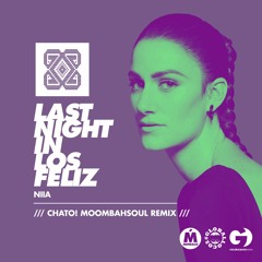 NIIA - Last Night In Los Feliz (Chato! Moombahsoul Remix)