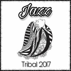 Jazz Tribal 2017 - Dj Poli Ft AlexX Ramm Dj