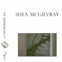 LCM006 - Shea McGilvray