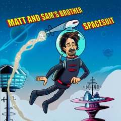 Matt and Sam's Brother - Spacesuit
