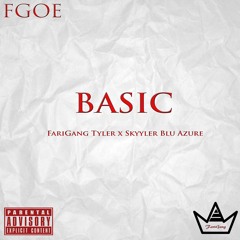 Basic x FariGang Tyler (Feat. Skyyler Blu Azure)
