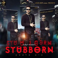 Stubborn - Surjit Khan