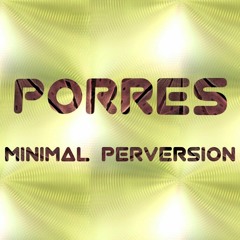 PORRES- Minimal Perversion 2017 Preview