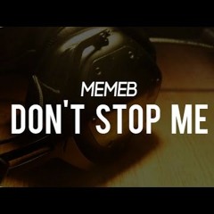 Memeb - Dont Stop Me Deep House