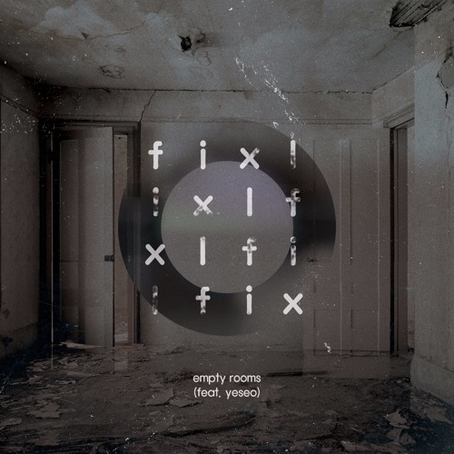 FIXL - Empty Rooms (feat. YESEO)