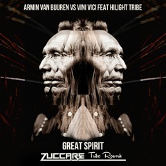 Armin van Buuren, Hilight Tribe, Vini Vici - Great Spirit (Zuccare Tribe Rework) [FREE DOWNLOAD]