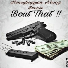 Ft A'boogs , bee15n -Bout Dat (free Smoke)