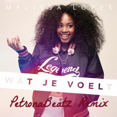 Melissa Lopes - Wat Je Voelt (PetronaBeatz Remix) (BUY = FREE DOWNLOAD)