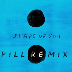 Ed Sheeran - Shape Of You (Pill Club Remix) [FREE DOWNLOAD]