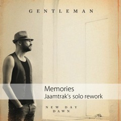 Gentleman - Memories (Jaamtrak's Solo Rework)