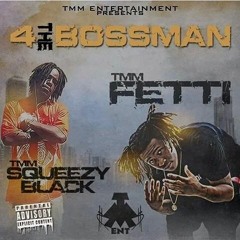 TMM Fetti ft. TMM Squeezy Black - 4 Tha Bossman