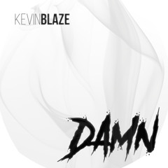 Kevin Blaze - Damn