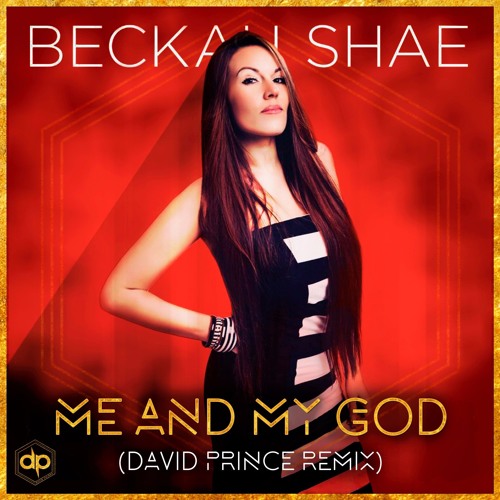 Beckah Shae - Me and My God (feat. Eric Dawkins) (David Prince Remix)