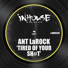 Ant LaRock - Tired Of Your Shit