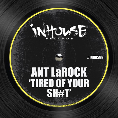 Ant LaRock - Tired Of Your Shit