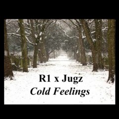 R1 X Jugz - Cold Feelings