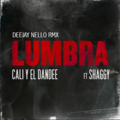 Cali Y El Dandee - Lumbra ft. Shaggy (Nello Remix)