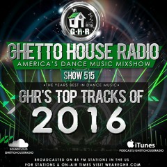 GHR - Ghetto House Radio - GHR's Top Tracks of 2016 - Show 515