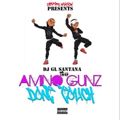 🌟Dj GL santana ft AMINO GUNZ -DONT TOUCH 🌟